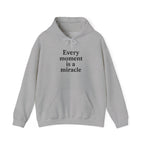 Inspirational Hoodie — "Every moment is a miracle" Minimalist Positive Quote Sweatshirt