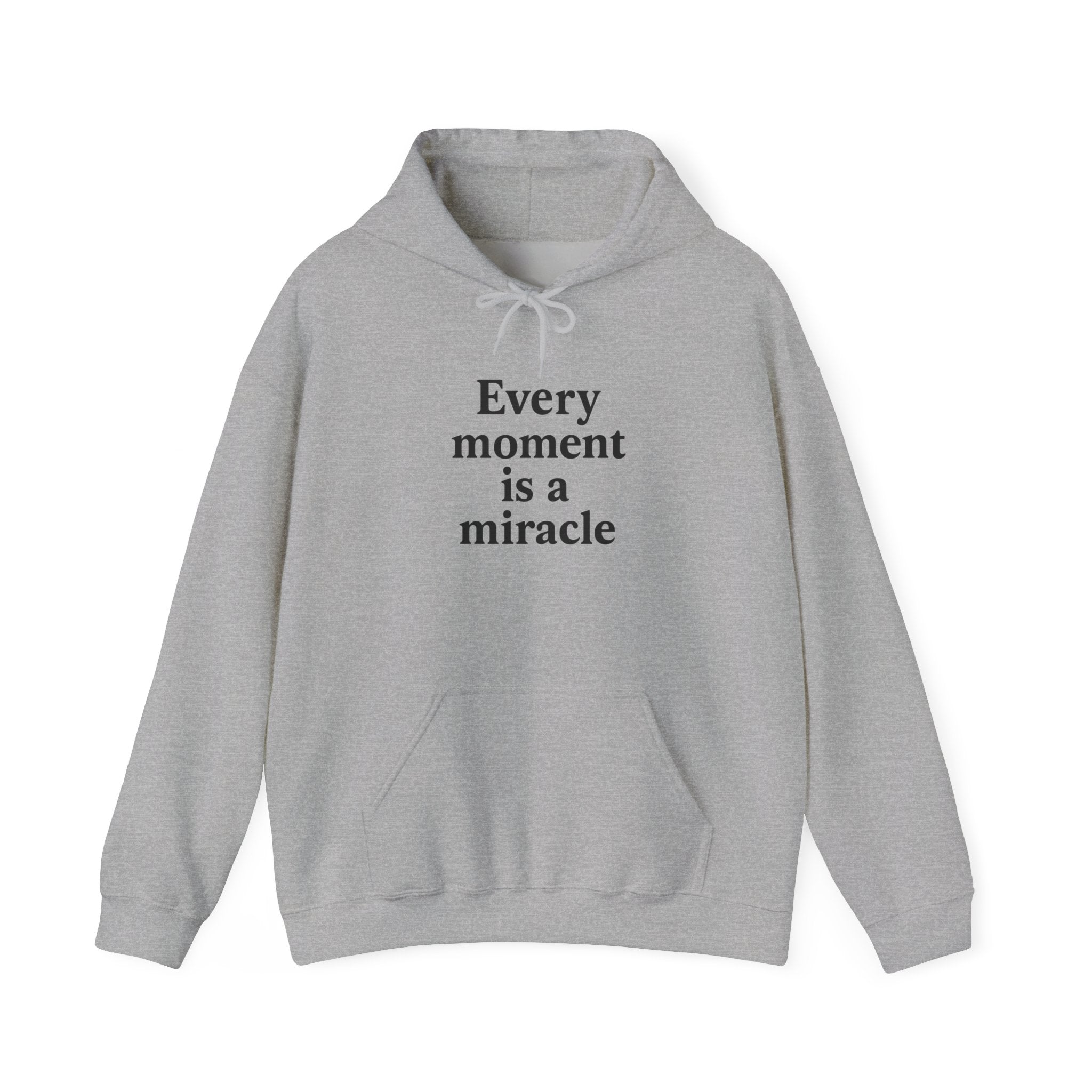 Inspirational Hoodie — "Every moment is a miracle" Minimalist Positive Quote Sweatshirt