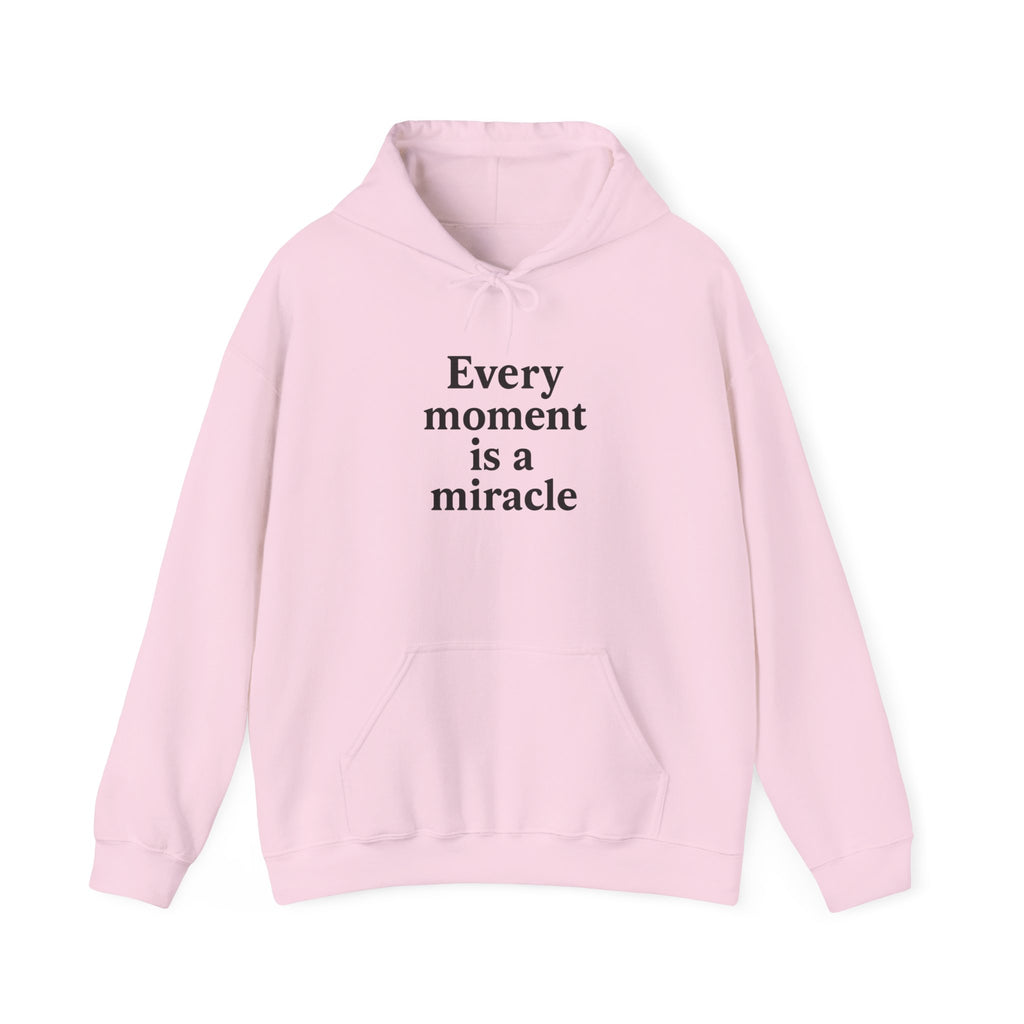 Inspirational Hoodie — "Every moment is a miracle" Minimalist Positive Quote Sweatshirt