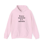 Inspirational Hoodie — "Every moment is a miracle" Minimalist Positive Quote Sweatshirt