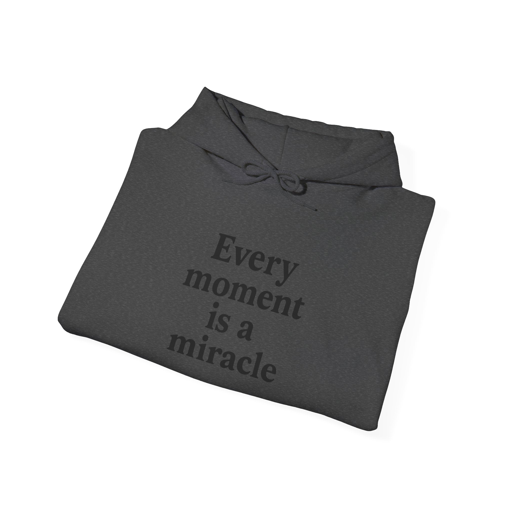 Inspirational Hoodie — "Every moment is a miracle" Minimalist Positive Quote Sweatshirt