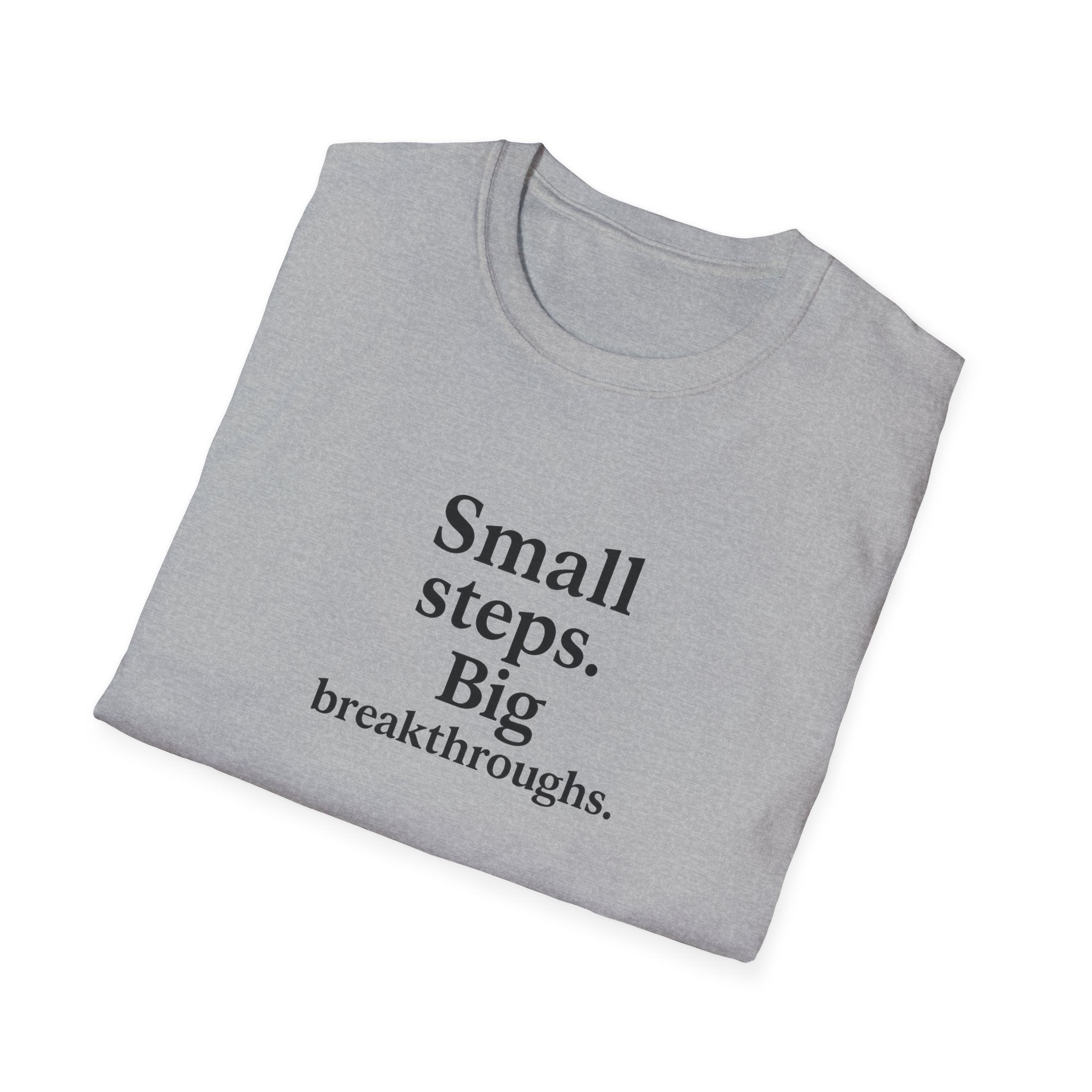 T-Shirt — "Small steps. Big breakthroughs." Motivational Tee for Goal-Getters