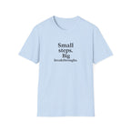 T-Shirt — "Small steps. Big breakthroughs." Motivational Tee for Goal-Getters