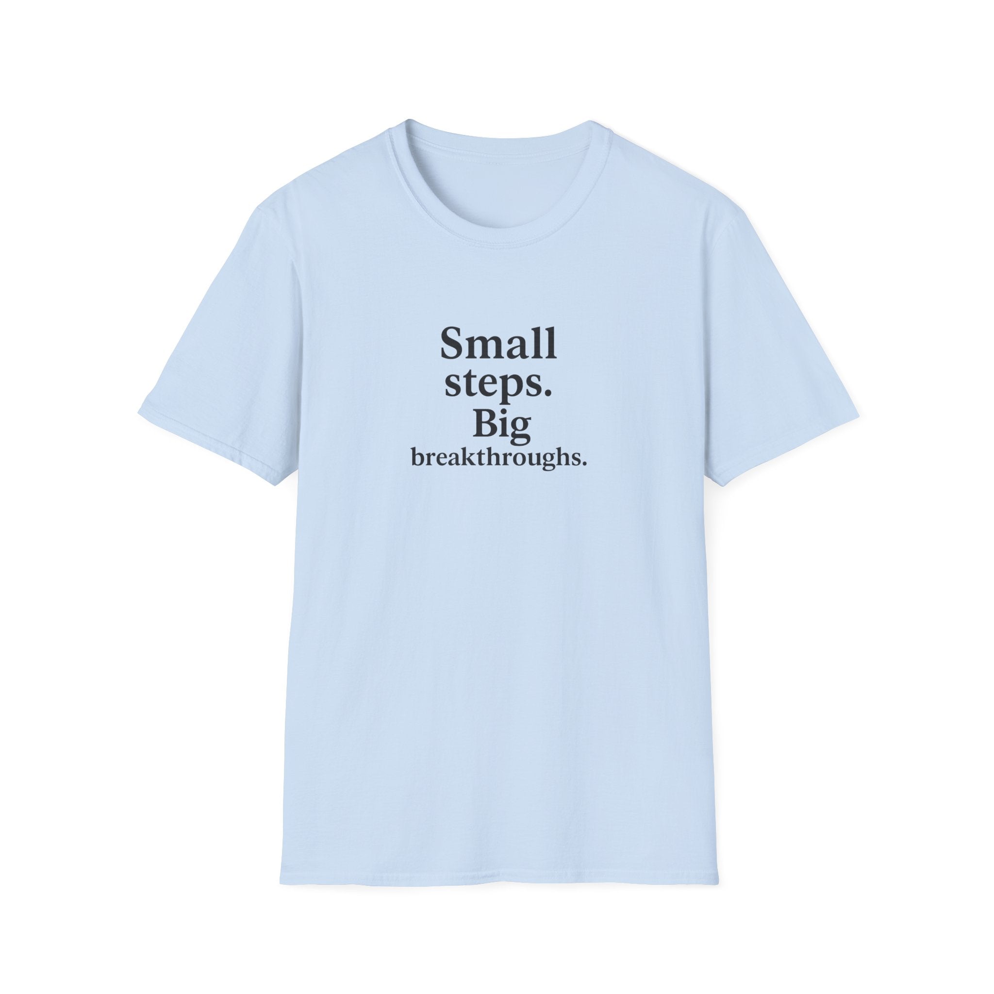 T-Shirt — "Small steps. Big breakthroughs." Motivational Tee for Goal-Getters