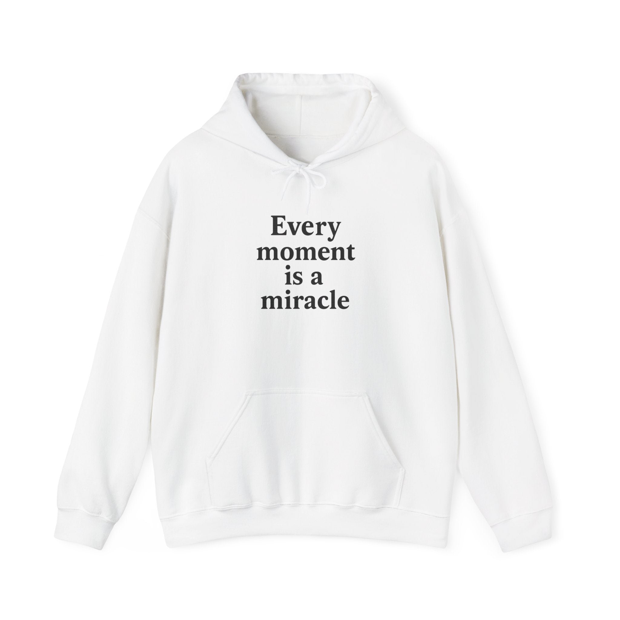 Inspirational Hoodie — "Every moment is a miracle" Minimalist Positive Quote Sweatshirt
