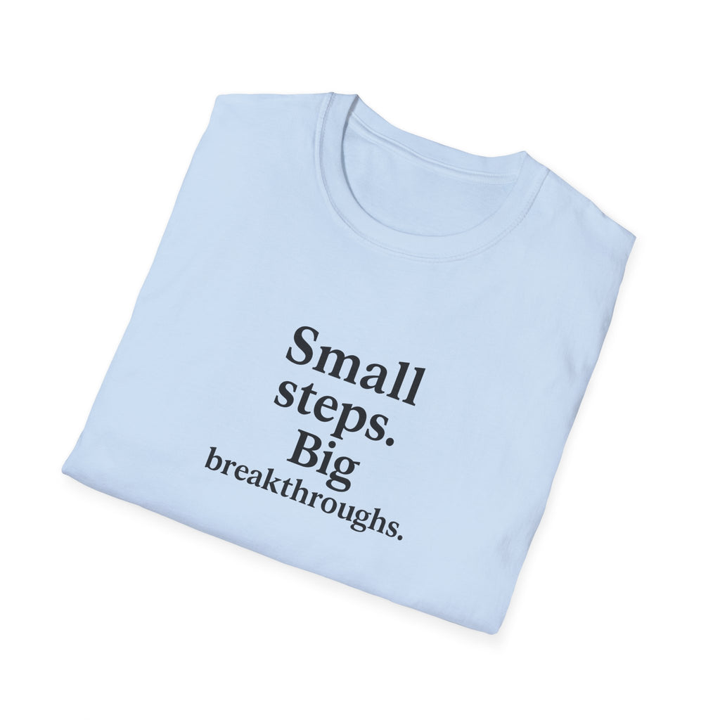 T-Shirt — "Small steps. Big breakthroughs." Motivational Tee for Goal-Getters