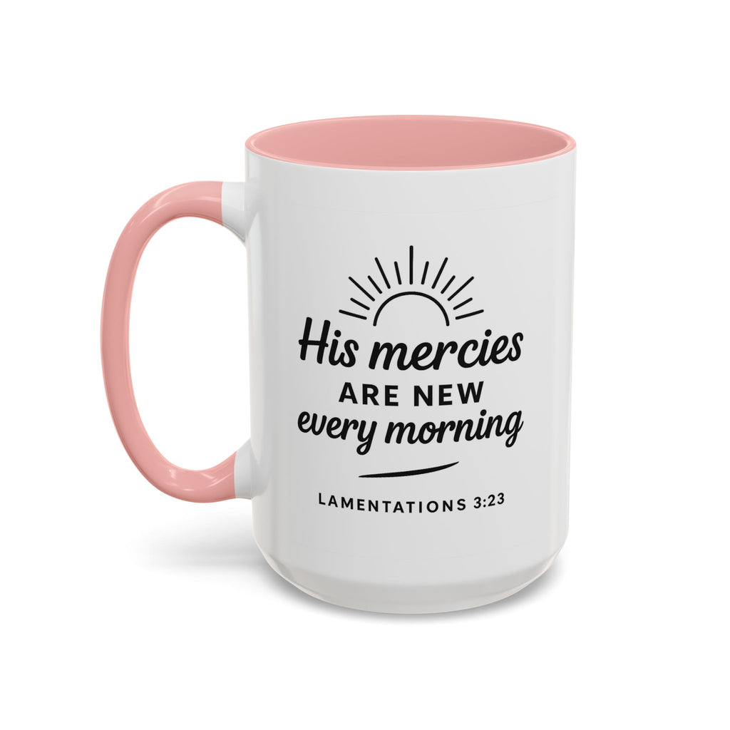 His Mercies Are New Every Morning Ceramic Accent Coffee Mug — Inspirational Scripture Lamentations 3:23