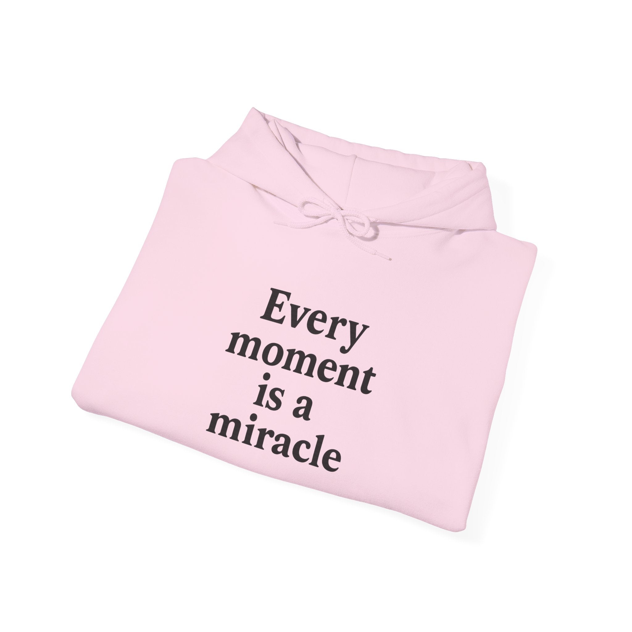 Inspirational Hoodie — "Every moment is a miracle" Minimalist Positive Quote Sweatshirt