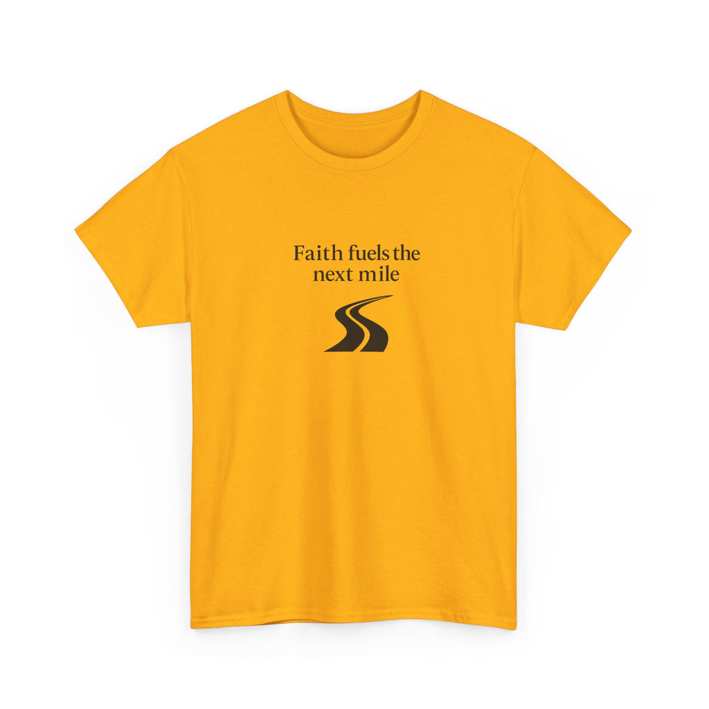Faith Fuels the Next Mile T-Shirt – Inspirational Faith Hope Resilience Tee