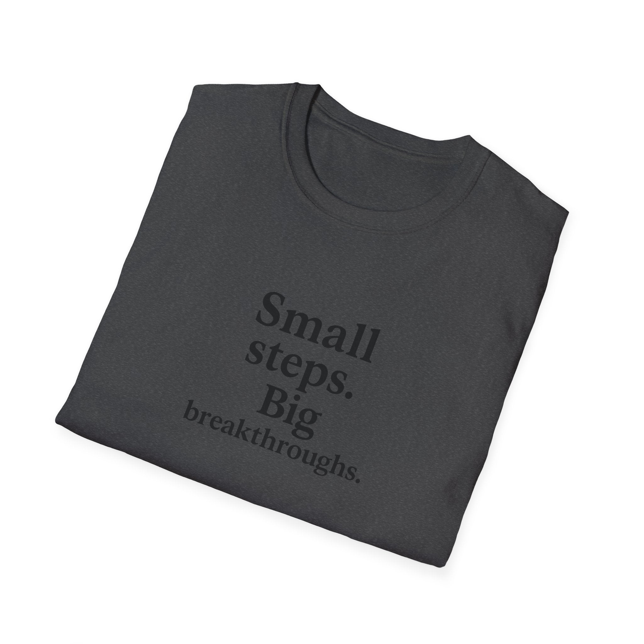 T-Shirt — "Small steps. Big breakthroughs." Motivational Tee for Goal-Getters