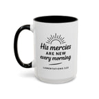 His Mercies Are New Every Morning Ceramic Accent Coffee Mug — Inspirational Scripture Lamentations 3:23