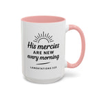 His Mercies Are New Every Morning Ceramic Accent Coffee Mug — Inspirational Scripture Lamentations 3:23