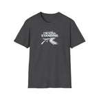 I'm Still Standing Tee -  Motivational Tee for Goal-Getters / Global Movement