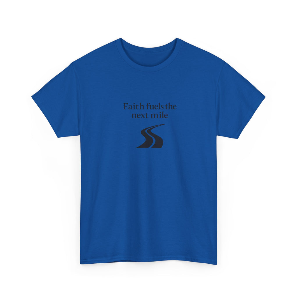 Faith Fuels the Next Mile T-Shirt – Inspirational Faith Hope Resilience Tee