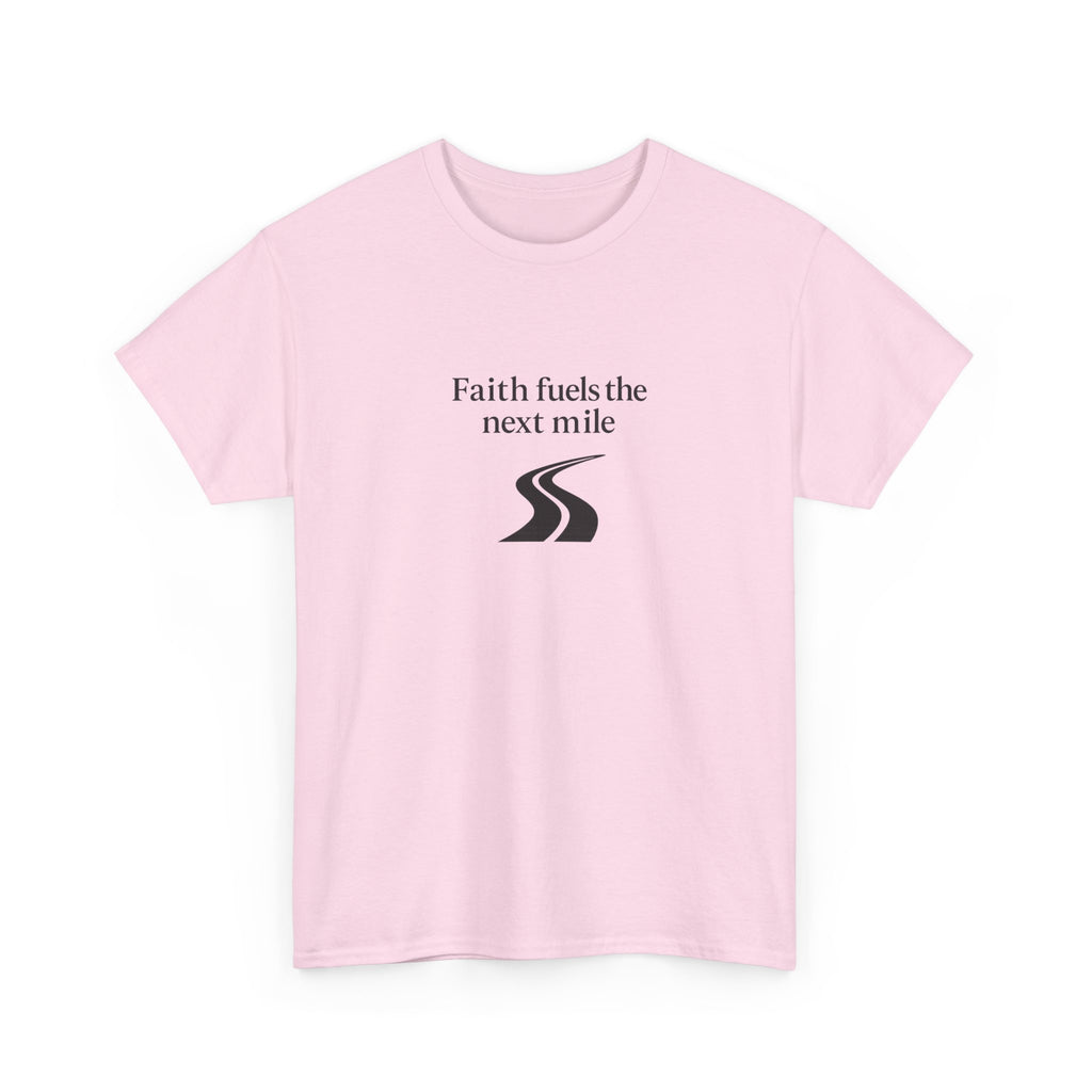 Faith Fuels the Next Mile T-Shirt – Inspirational Faith Hope Resilience Tee