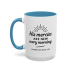 His Mercies Are New Every Morning Ceramic Accent Coffee Mug — Inspirational Scripture Lamentations 3:23