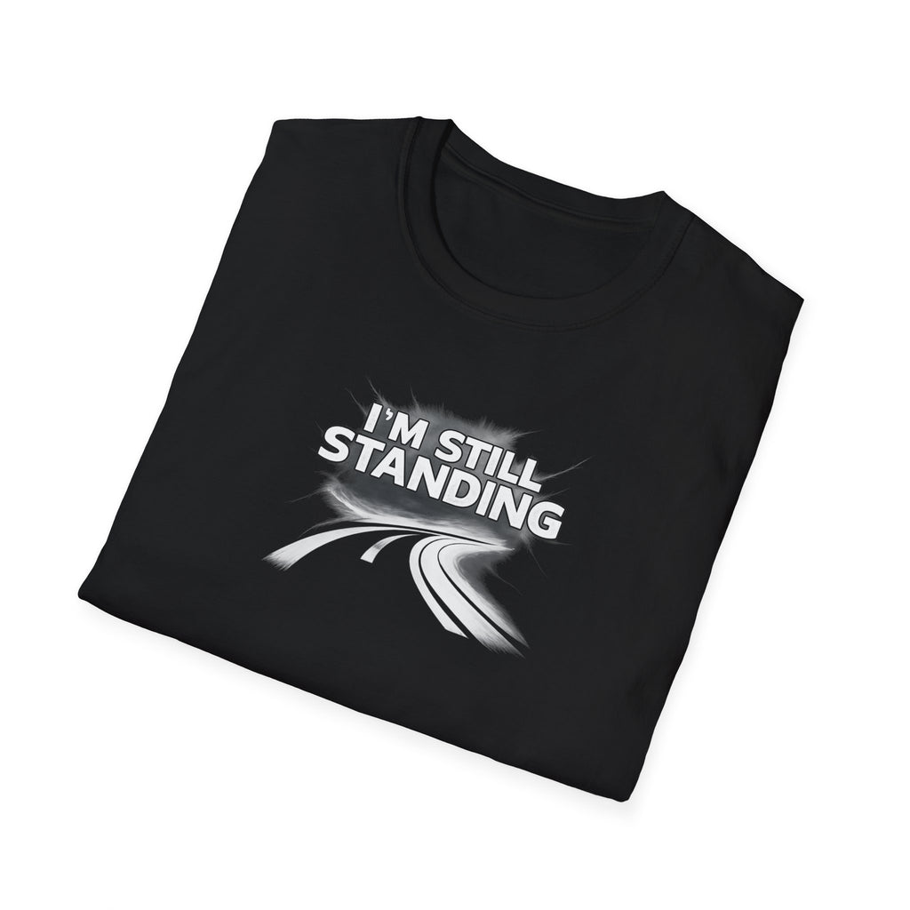 I'm Still Standing Tee -  Motivational Tee for Goal-Getters / Global Movement