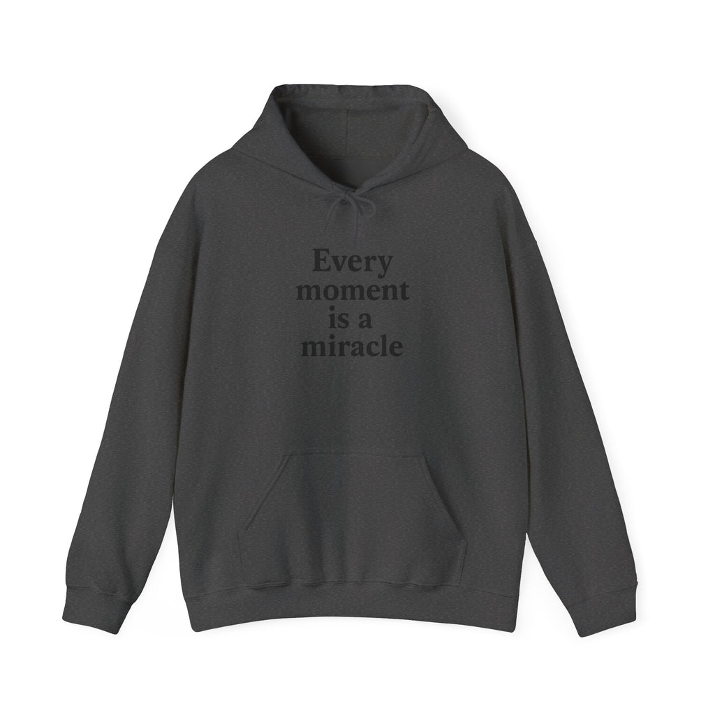 Inspirational Hoodie — "Every moment is a miracle" Minimalist Positive Quote Sweatshirt