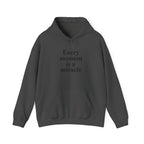 Inspirational Hoodie — "Every moment is a miracle" Minimalist Positive Quote Sweatshirt