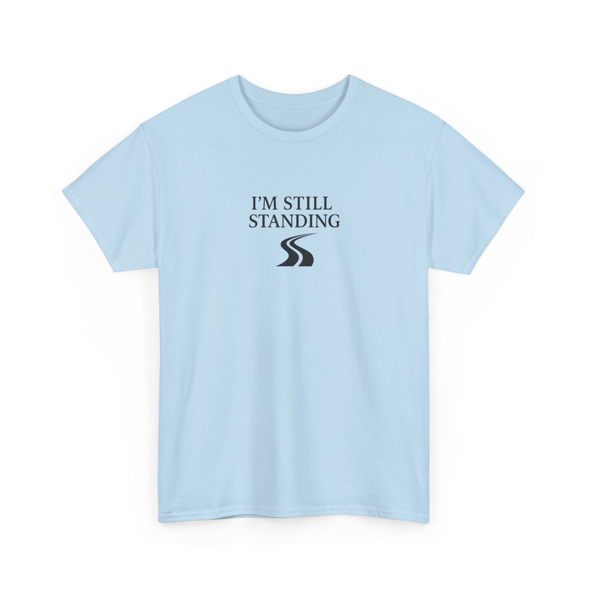 I’m Still Standing Graphic Tee — Inspirational Resilience Workout T-Shirt