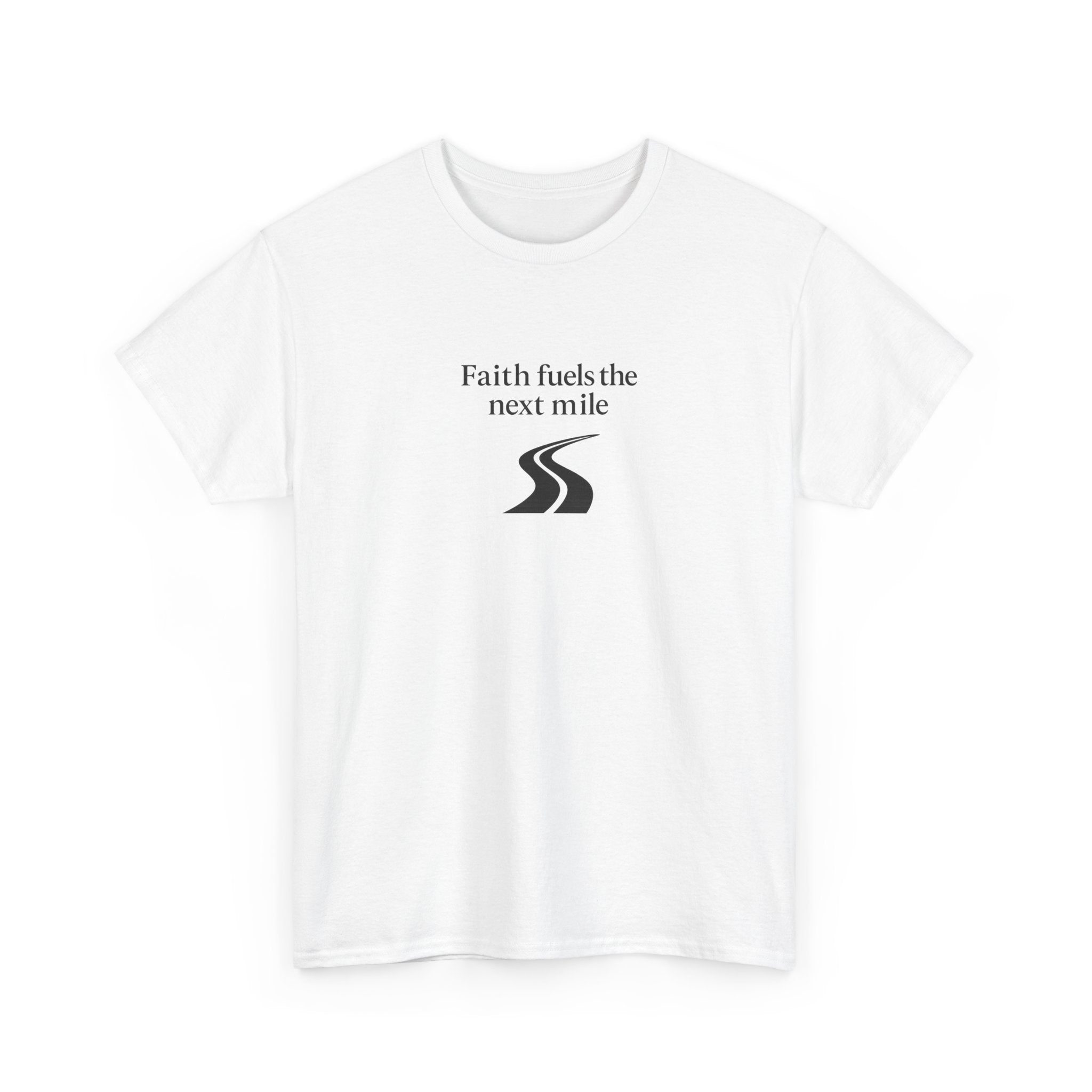 Faith Fuels The Next Mile T-Shirt — Inspirational Faith Hope Resilience Tee