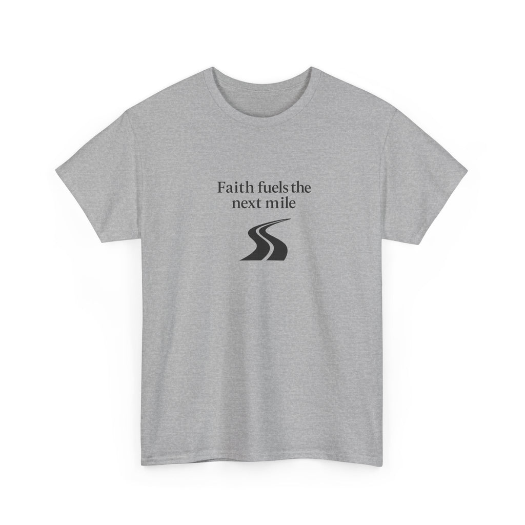 Faith Fuels the Next Mile T-Shirt – Inspirational Faith Hope Resilience Tee