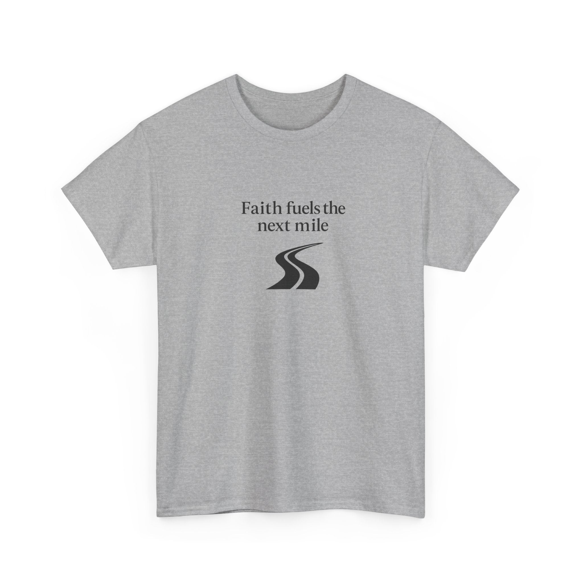 Faith Fuels the Next Mile T-Shirt – Inspirational Faith Hope Resilience Tee