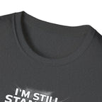 I'm Still Standing Tee -  Motivational Tee for Goal-Getters / Global Movement