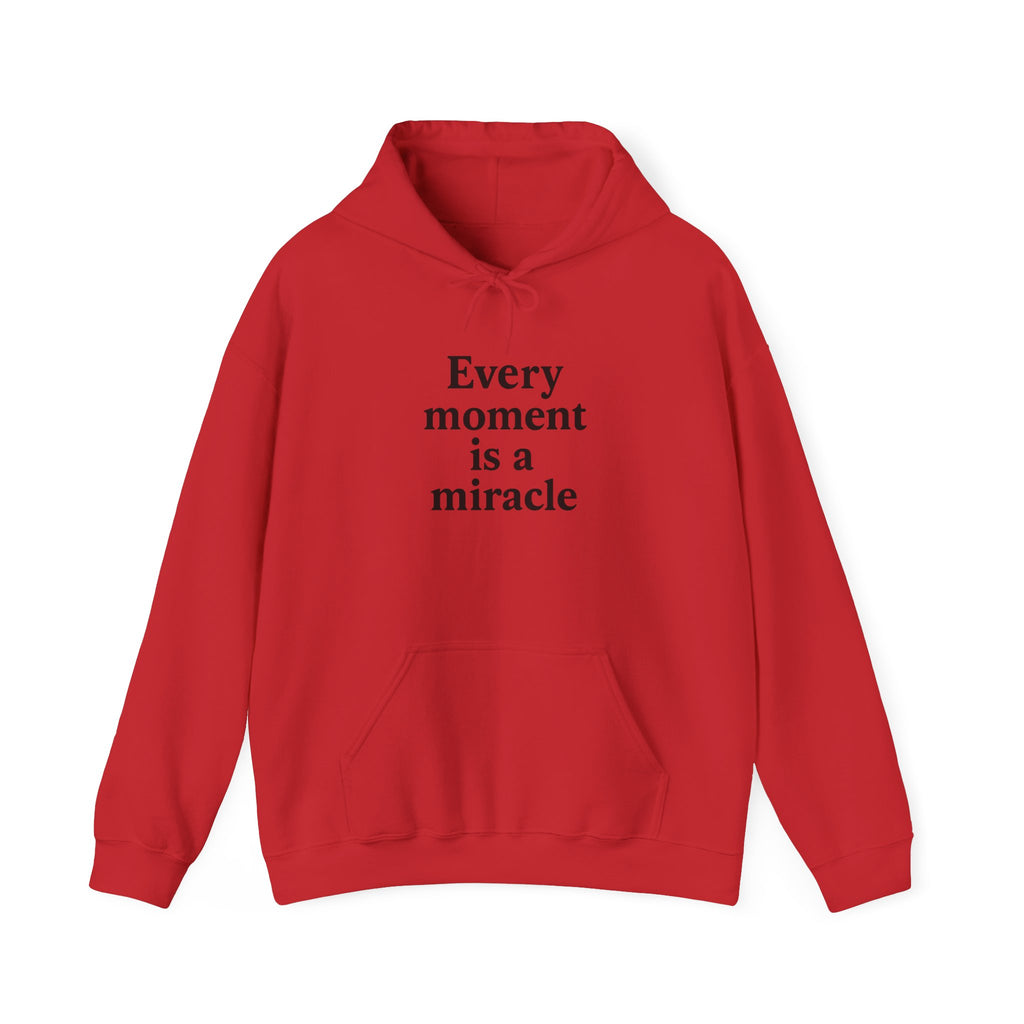 Inspirational Hoodie — "Every moment is a miracle" Minimalist Positive Quote Sweatshirt