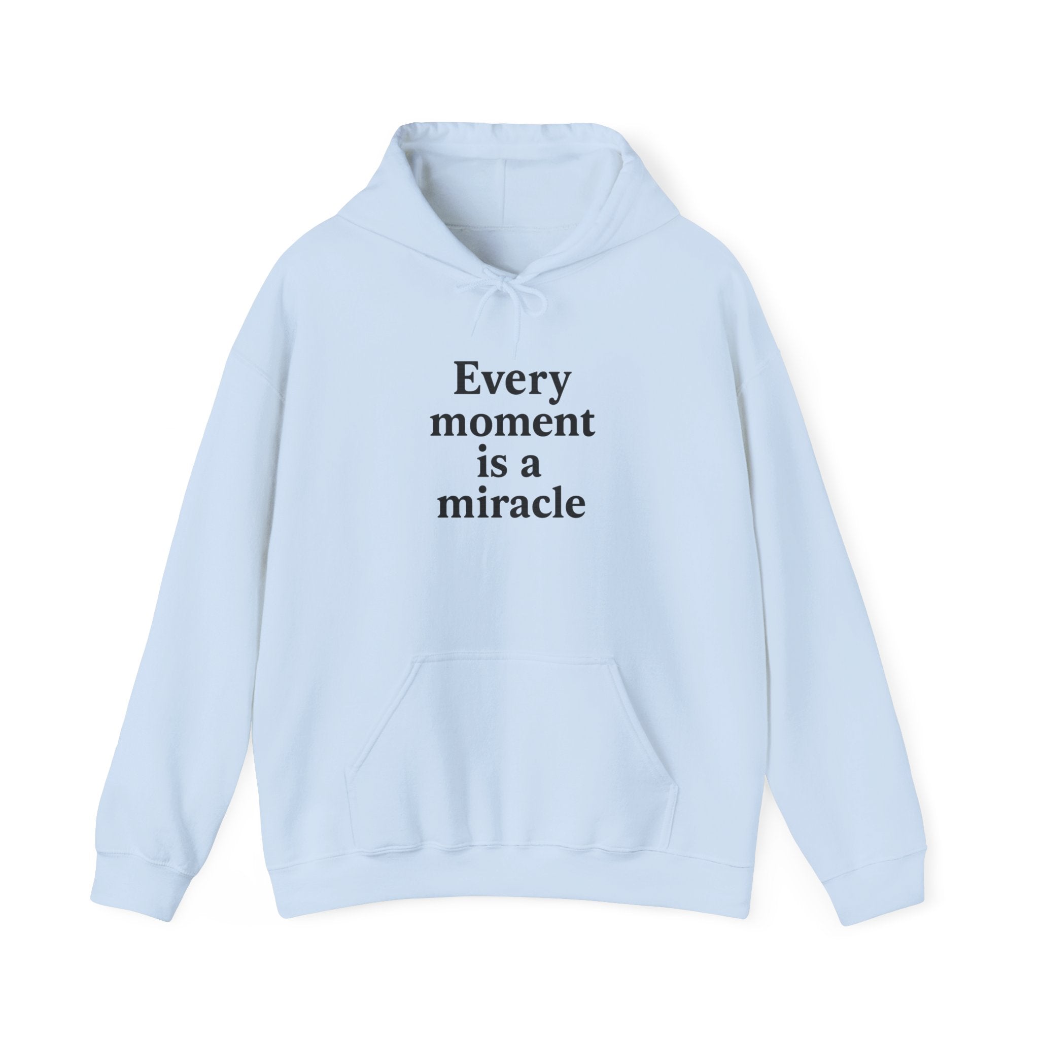 Inspirational Hoodie — "Every moment is a miracle" Minimalist Positive Quote Sweatshirt