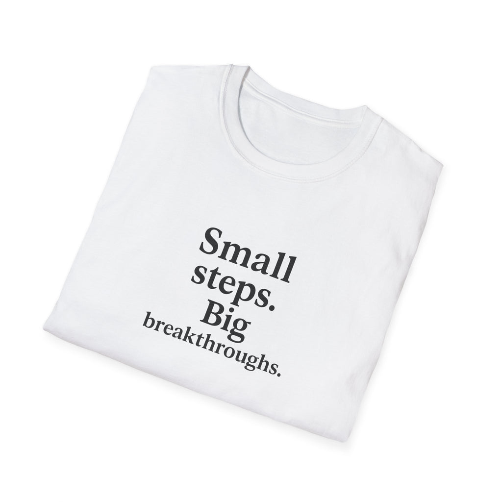 T-Shirt — "Small steps. Big breakthroughs." Motivational Tee for Goal-Getters