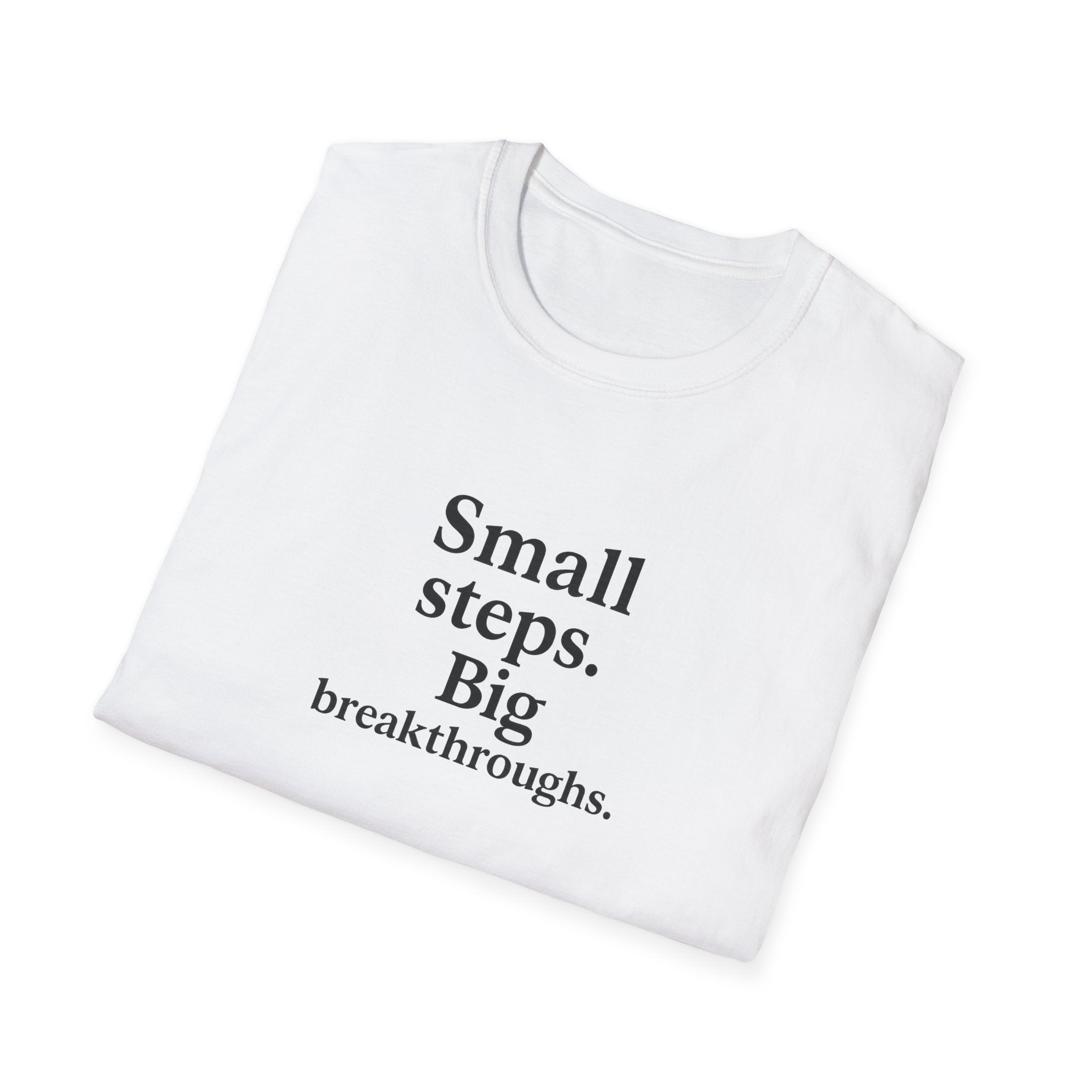 T-Shirt — "Small steps. Big breakthroughs." Motivational Tee for Goal-Getters