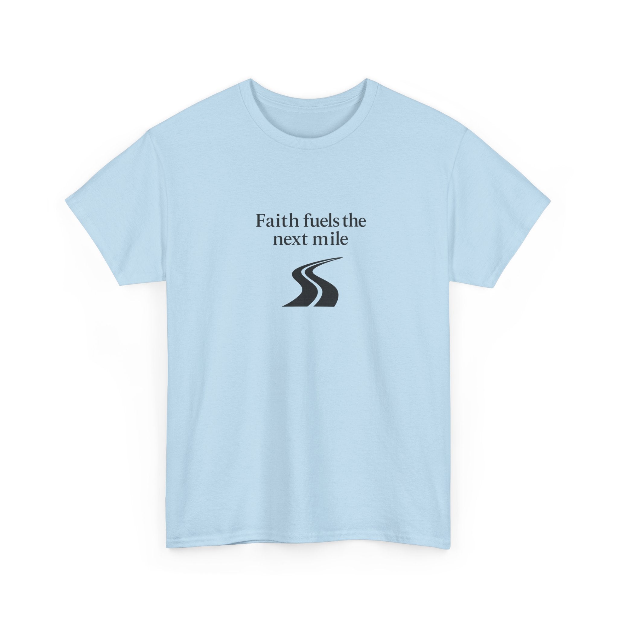 Faith Fuels the Next Mile T-Shirt – Inspirational Faith Hope Resilience Tee