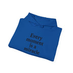 Inspirational Hoodie — "Every moment is a miracle" Minimalist Positive Quote Sweatshirt