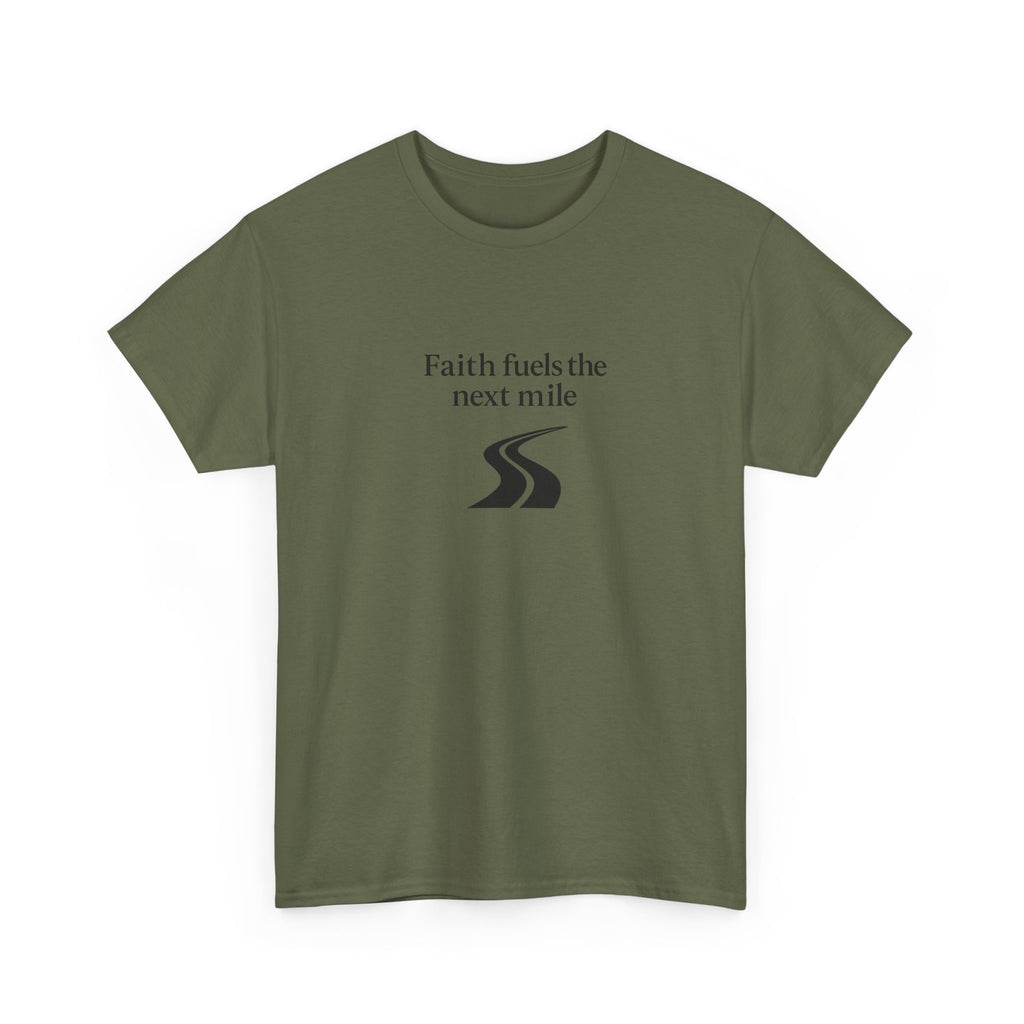 Faith Fuels the Next Mile T-Shirt – Inspirational Faith Hope Resilience Tee